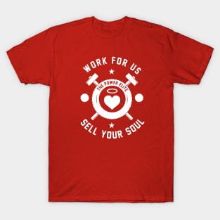 Work For Us - Sell Your Soul - Gift for Workers or Employees T-Shirt